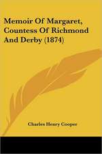 Memoir Of Margaret, Countess Of Richmond And Derby (1874)