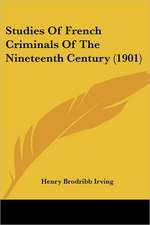 Studies Of French Criminals Of The Nineteenth Century (1901)