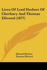 Lives Of Lord Herbert Of Cherbury And Thomas Ellwood (1877)