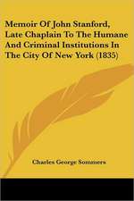 Memoir Of John Stanford, Late Chaplain To The Humane And Criminal Institutions In The City Of New York (1835)