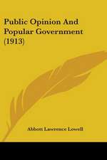 Public Opinion And Popular Government (1913)