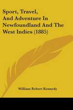 Sport, Travel, And Adventure In Newfoundland And The West Indies (1885)