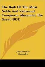 The Buik Of The Most Noble And Vailzeand Conqueror Alexander The Great (1831)