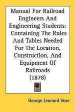 Manual For Railroad Engineers And Engineering Students