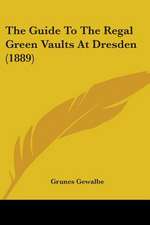 The Guide To The Regal Green Vaults At Dresden (1889)