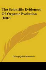 The Scientific Evidences Of Organic Evolution (1882)