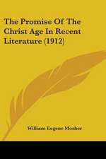 The Promise Of The Christ Age In Recent Literature (1912)