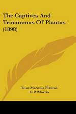 The Captives And Trinummus Of Plautus (1898)