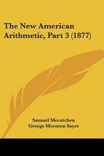 The New American Arithmetic, Part 3 (1877)