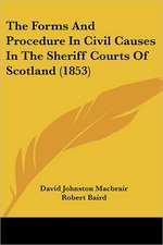 The Forms And Procedure In Civil Causes In The Sheriff Courts Of Scotland (1853)