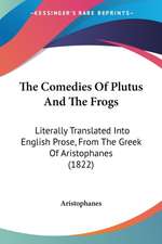 The Comedies Of Plutus And The Frogs