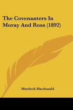 The Covenanters In Moray And Ross (1892)