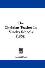 The Christian Teacher In Sunday Schools (1867)