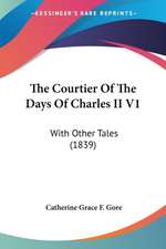 The Courtier Of The Days Of Charles II V1