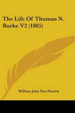 The Life Of Thomas N. Burke V2 (1885)