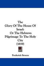 The Glory Of The House Of Israel