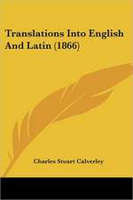 Translations Into English And Latin (1866)