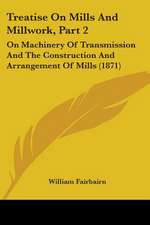 Treatise On Mills And Millwork, Part 2