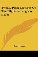 Twenty Plain Lectures On The Pilgrim's Progress (1879)