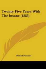 Twenty-Five Years With The Insane (1885)