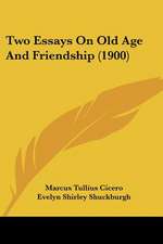 Two Essays On Old Age And Friendship (1900)