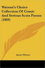 Watson's Choice Collection Of Comic And Serious Scots Poems (1869)