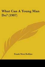 What Can A Young Man Do? (1907)