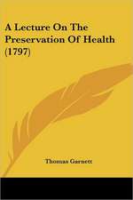 A Lecture on the Preservation of Health (1797)