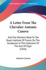 A Letter From The Chevalier Antonio Canova