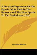 A Practical Exposition Of The Epistle Of St. Paul To The Romans And The First Epistle To The Corinthians (1843)