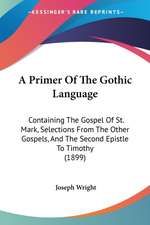 A Primer Of The Gothic Language