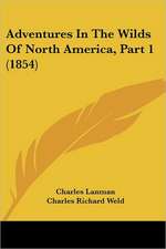 Adventures In The Wilds Of North America, Part 1 (1854)