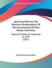 Agreement Between The Ministers Plenipotentiary Of The Governments Of Great Britain And China