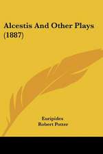 Alcestis And Other Plays (1887)