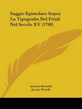 Saggio Epistolare Sopra La Tipografia Del Friuli Nel Secolo XV (1798)