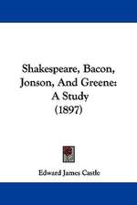 Shakespeare, Bacon, Jonson, And Greene