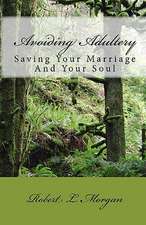 Avoiding Adultery: Saving Your Marriage and Your Soul