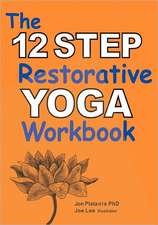 The 12 Step Restorative Yoga Workbook: The Articulation of III Discoveries on Gut