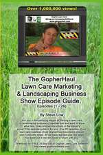 The Gopherhaul Lawn Care Marketing & Landscaping Business Show Episode Guide.