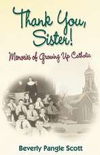 Thank You, Sister!: Memories of Growing Up Catholic