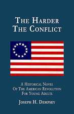 The Harder the Conflict: A Historical Novel for Young Adults