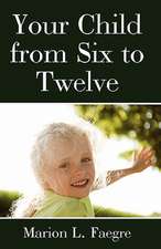 Your Child from Six to Twelve