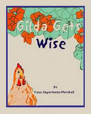 Gilda Gets Wise: Based on a True Story of Beauty, Tragedy and Hope