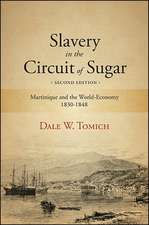 Slavery in the Circuit of Sugar, Second Edition: Martinique and the World-Economy, 1830-1848