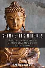 Shimmering Mirrors: Reality and Appearance in Contemplative Metaphysics East and West