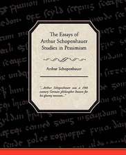 The Essays of Arthur Schopenhauer Studies in Pessimism