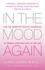 In the Mood Again: Use the Power of Healthy Hormones to Reboot Your Sex Life - At Any Age