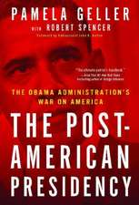 The Post-American Presidency: The Obama Administration's War on America