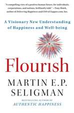 Flourish: A Visionary New Understanding of Happiness and Well-Being