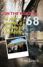 On the Road in '68: A Year of Turmoil, a Journey of Friendship